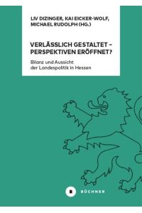 Verlässlich gestaltet – Perspektiven eröffnet?  - Bilanz und Aussicht der Landespolitik in Hessen