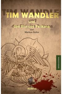 Tim Wandler  - und das Blut des Pelikans
