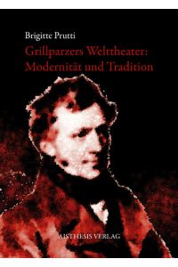 Grillparzers Welttheater  - Modernität und Tradition
