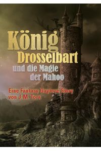 König Drosselbart und die Magie der Mahoo  - Eine Fantasy Gaylove Story