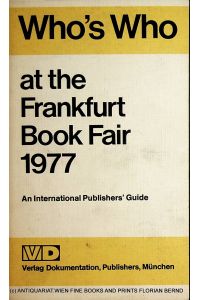 Who's who at the Frankfurt Book Fair 1977 An international publishers' guide / ed. by the Frankfurt Book Fair;
