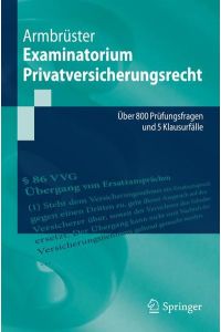 Examinatorium Privatversicherungsrecht: Über 800 Prüfungsfragen und 5 Klausurfälle (Springer-Lehrbuch)