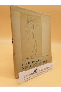 Der Bildhauer Kurt Schwippert / Ernst Johann