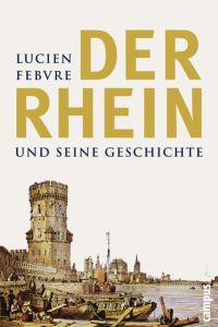 Der Rhein und seine Geschichte (Campus Bibliothek)