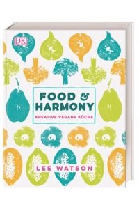 Food & Harmony: Kreative vegane Küche