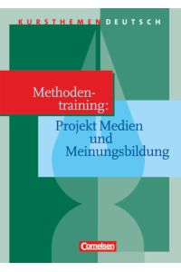 Kursthemen Deutsch: Methodentraining: Projekt Medien und Meiningsbildung