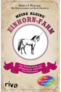 Meine kleine Einhorn-Farm: Das Standardwerk zur erfolgreichen Aufzucht von Einhörnern
