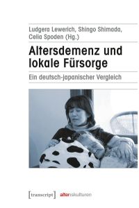 Altersdemenz und lokale Fürsorge  - Ein deutsch-japanischer Vergleich
