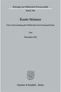 Kants Stimme.   - Eine Untersuchung des Politischen bei Immanuel Kant.