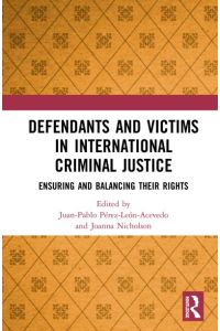 Defendants and Victims in International Criminal Justice: Ensuring and Balancing Their Rights