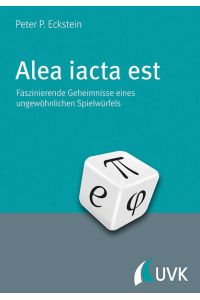 Alea iacta est. Faszinierende Geheimnisse eines ungewöhnlichen Spielwürfels