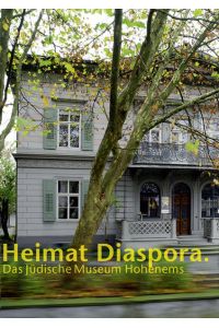 Heimat Diaspora: Das Jüdische Museum Hohenems. Deutsche Ausgabe