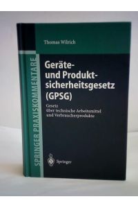 Geräte- und Produktsicherheitsgesetz (GPSG). Gesetz über technische Arbeitsmittel und Verbraucherprodukte (Springer Praxiskommentare)