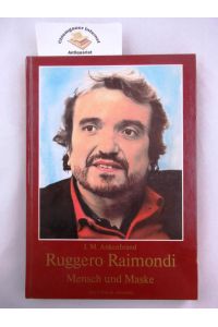 Ruggero Raimondi : Mensch und Maske.