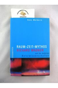 Raum - Zeit - Mythos : Richard Wagner und die modernen Naturwissenschaften.