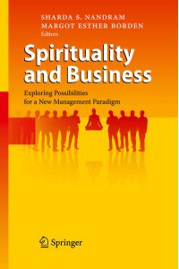 Spirituality and Business  - Exploring Possibilities for a New Management Paradigm