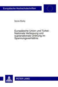 Europäische Union und Türkei: Nationale Verfassung und supranationale Ordnung im Spannungsverhältnis