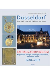 Rathaus-Kompendium  - Bürgermeister, Ehrungen, Ehrenbürger, Goldenes Buch, Stadtwappen, Vereine 1288-2013