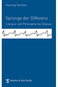 Sprünge der Differenz  - Literatur und Philosophie bei Deleuze