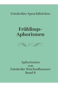 Frühlings-Aphorismen  - Friederikes SprachBrücken Band 8