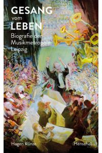Gesang vom Leben Biografie der Musikmetropole Leipzig