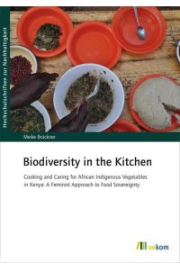 Biodiversity in the Kitchen  - Cooking and Caring for African Indigenous Vegetables in Kenya: A Feminist Approach to Food Sovereignty