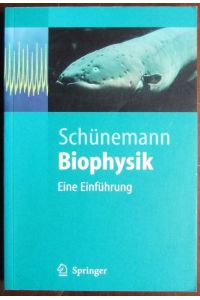Biophysik  - : eine Einführung ; mit 13 Tabellen. Springer-Lehrbuch