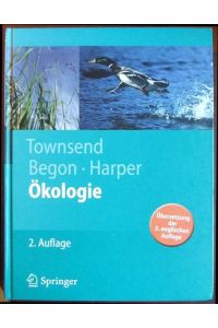 Ökologie.   - C. R. Townsend ; M. Begon ; J. L. Harper. Übers. der 3. engl. Aufl. T. Hoffmeister ... / Springer-Lehrbuch