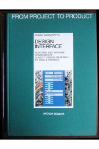 Design Interface  - : How man and machine communicate. Olivetti design research by King  & Miranda. With an introductery note by Renzo Zorzi.