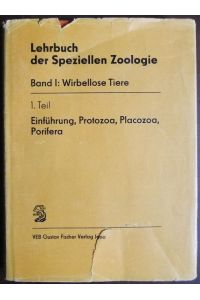 Lehrbuch der speziellen Zoologie; Teil: Bd. 1. , Wirbellose Tiere.   - hrsg. von Hans-Eckhard Gruner / T. 1., Einführung, Protozoa, Placozoa, Porifera / bearb. von K. G. Grell ...