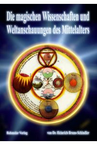 Die magischen Wissenschaften und Weltanschauungen des Mittelalters