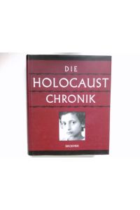 Die Holocaust-Chronik :  - [Koordination und Bearb. der dt. Ausg.: Neumann & Nürnberger, Leipzig. Übertr. ins Dt.:] / Teil von: Anne-Frank-Shoah-Bibliothek