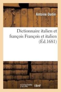 Oudin-A: Dictionnaire Italien Et Fran?ois [ (Langues)