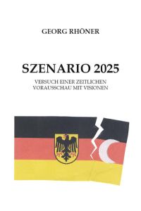 Szenario 2025  - Versuch einer zeitlichen Vorausschau mit Visionen