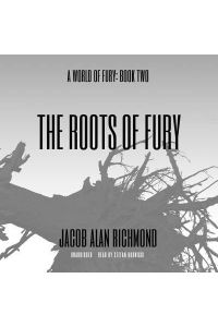 The Roots of Fury: Library Edition (A World of Fury, Band 2)