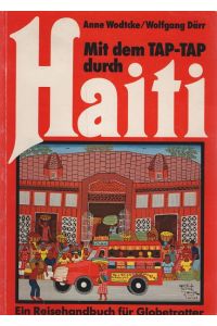 Mit dem TAP-TAP durch Haiti : [e. Reisehandbuch für Globetrotter].   - Anne Wodtcke ; Wolfgang Därr