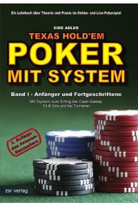 Texas Hold'em - Poker mit System  - Band I - Anfänger und Fortgeschrittene. Ein Lehrbuch über Theorie und Praxis im Online- und Live-Pokerspiel