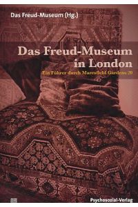 Das Freud-Museum in London. Ein Führer durch Maresfield Gardens 20.   - Das Freud-Museum (Hg.). Aus dem Engl. von Udo Germer, Bibliothek der Psychoanalyse.
