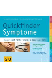 Quickfinder Symptome: Was steckt hinter meinen Beschwerden?. Einfache Selbstdiagnose mit Diagramm-Tafeln. Gute Vorbereitung auf den Arztbesuch. Mehr . . . (GU Quickfinder Körper, Geist & Seele)