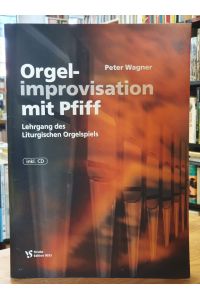 Orgelimprovisation mit Pfiff - Lehrgang des liturgischen Orgelspiels,