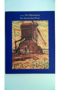 Piet Mondrian: The Amsterdam Years 1892-1912