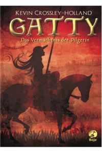 Gatty : das Vermächtnis der Pilgerin.   - Aus dem Engl. von Tanja Ohlsen