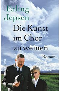 Die Kunst im Chor zu weinen : Roman.   - Aus dem Dän. von Ulrich Sonnenberg / Suhrkamp Taschenbuch ; 4030 : Suhrkamp nova
