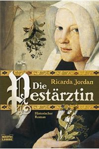 Die Pestärztin : historischer Roman.   - Bastei-Lübbe-Taschenbuch ; Bd. 15990 : Allgemeine Reihe