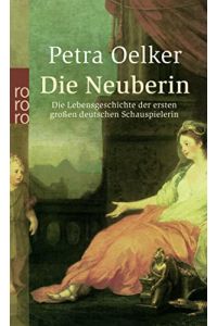 Die Neuberin : die Lebensgeschichte der ersten großen deutschen Schauspielerin.   - Rororo ; 23740