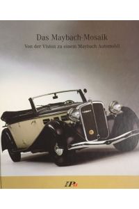 Das Maybach-Mosaik. Von der Vision zu einem Maybach-Automobil.