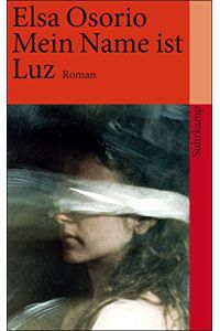 Mein Name ist Luz : Roman.   - Aus dem Span. von Christiane Barckhausen-Canale / Suhrkamp Taschenbuch ; 3918