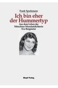 Ich bin eher der Hummertyp: Aus dem Leben der Münchner Mundartdichterin Eva Bergmeier