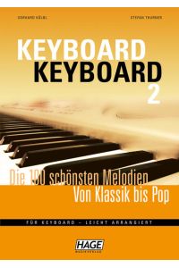 Keyboard Keyboard 2: Die 100 schönsten Melodien von Klassik bis Pop: Die 100 schönsten Melodien von Klassik bis Pop für Keyboard - leicht arrangiert