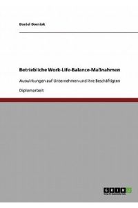 Betriebliche Work-Life-Balance-Maßnahmen: Auswirkungen auf Unternehmen und ihre Beschäftigten
